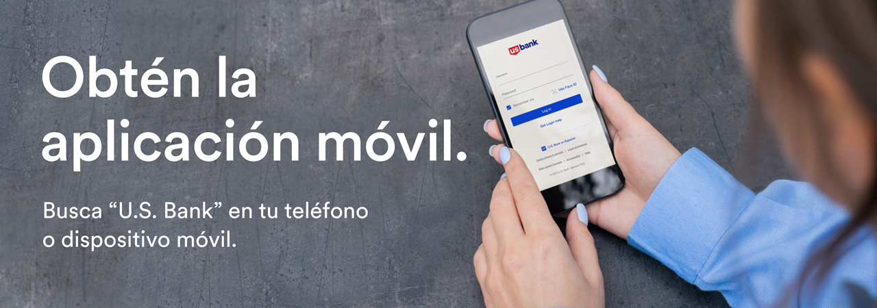 Obtén la aplicación móvil. Busca “U.S. Bank” en tu teléfono o dispositivo móvil.